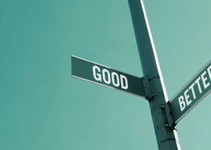 Street signs pointing to 'Good' and 'Better'